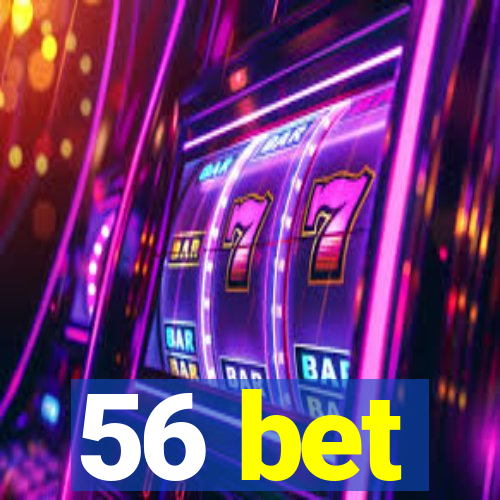56 bet
